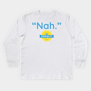 Nah. Kids Long Sleeve T-Shirt